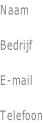 Naam  Bedrijf  E-mail  Telefoon